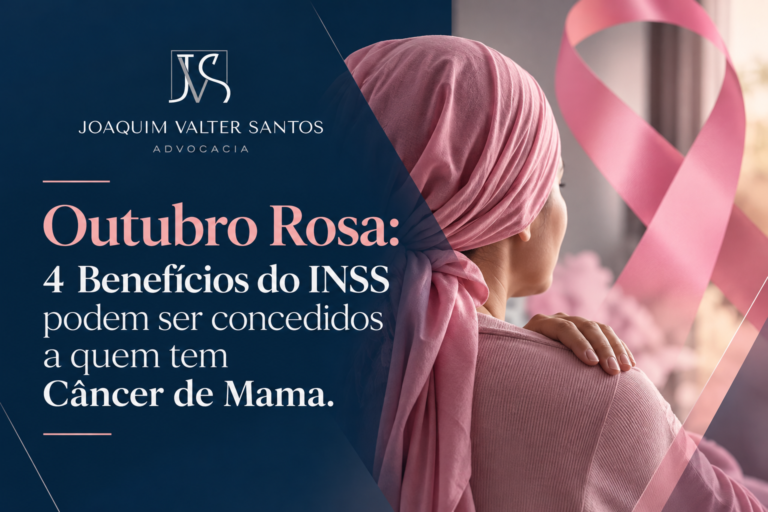 Outubro Rosa: 4 Benefícios do INSS podem ser concedidos a quem tem Câncer de Mama.