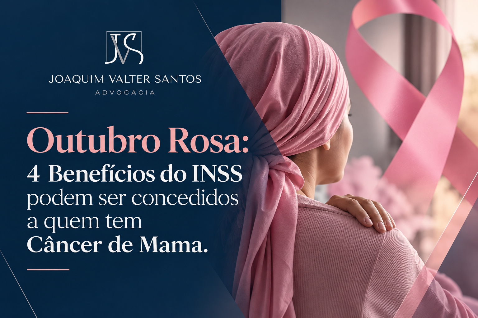 Outubro Rosa: 4 Benefícios do INSS podem ser concedidos a quem tem Câncer de Mama.