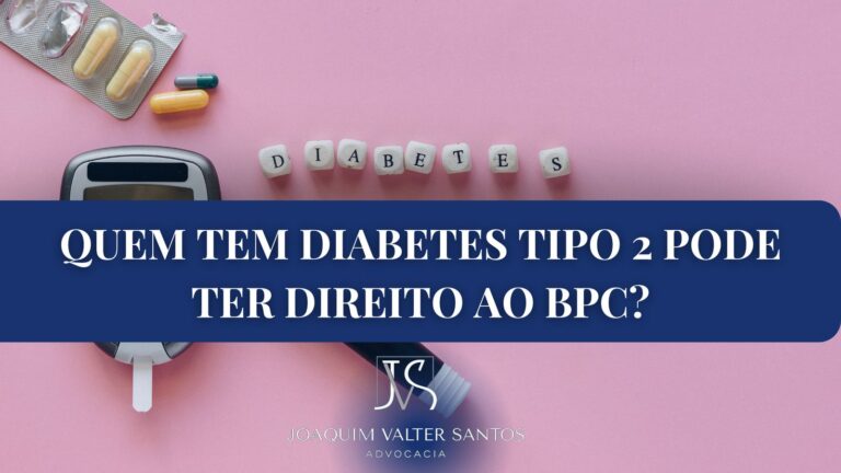 Quem tem Diabetes Tipo 2 pode ter direito ao BPC?