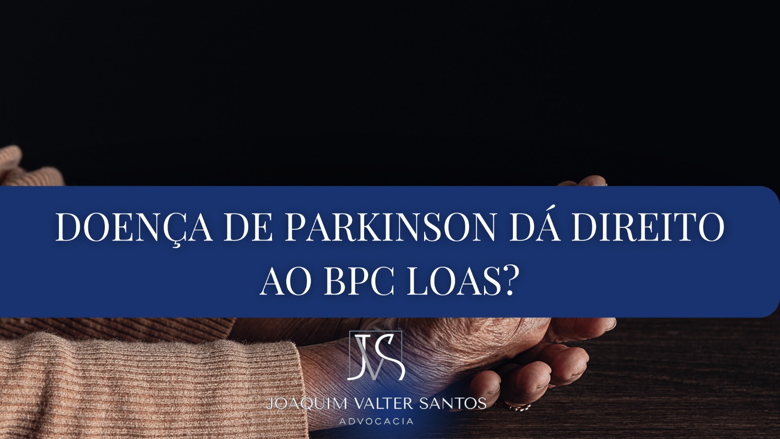 Doença de Parkinson dá direito ao BPC LOAS?